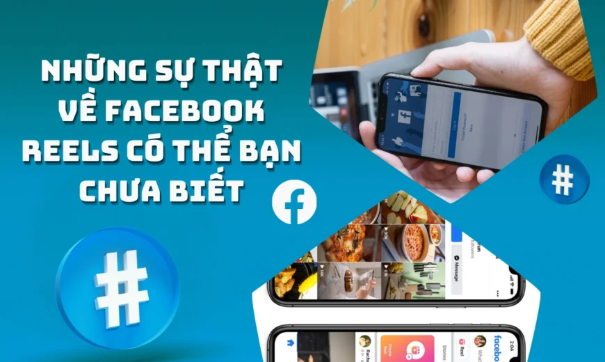 Những sự thật về Facebook Reels mà có thể bạn chưa biết!