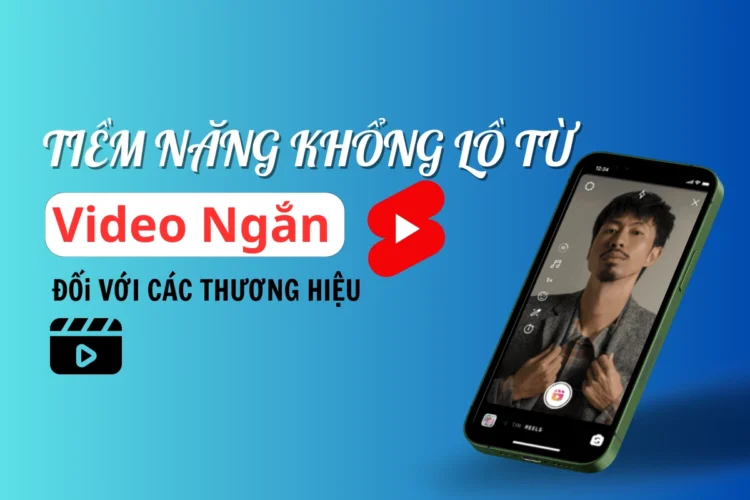 Lí do video ngắn là nội dung tiềm năng của thương hiệu?