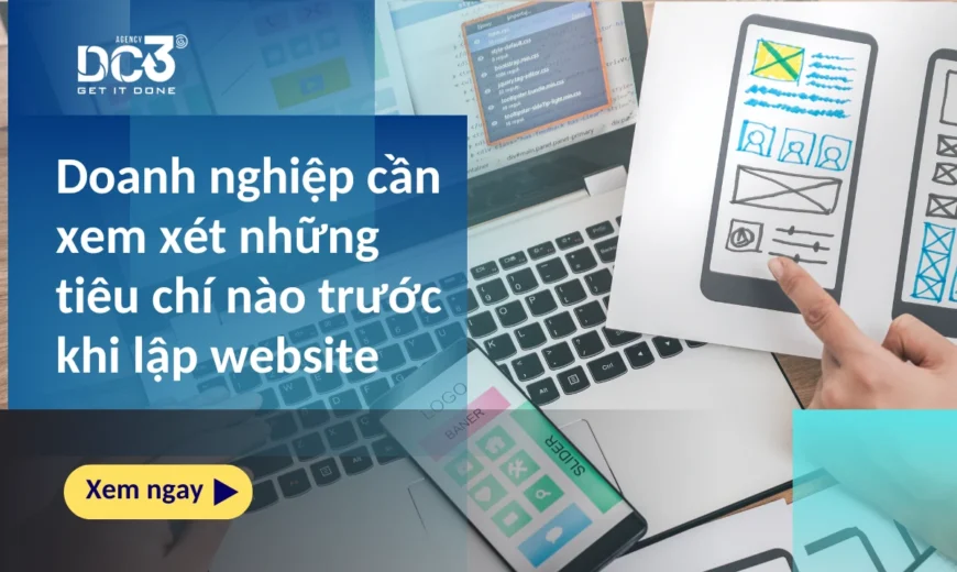 Doanh nghiệp cần xem xét những tiêu chí nào trước khi lập website