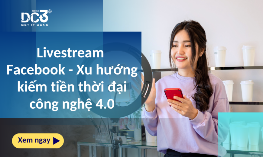 Livestream trên Facebook - Xu hướng kiếm tiền thời đại công nghệ 4.0