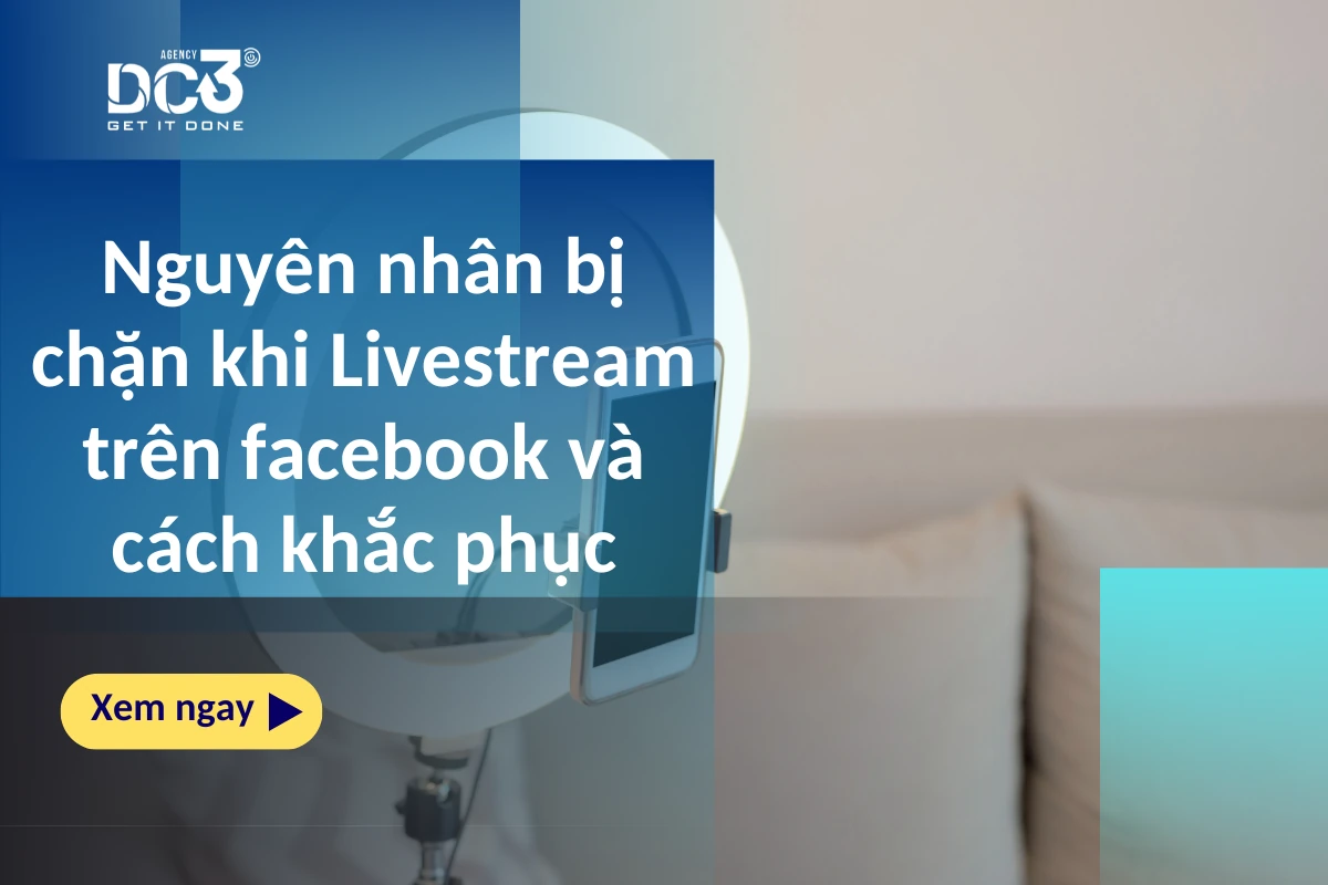 Nguyên nhân bị chặn khi Livestream trên facebook và cách khắc phục