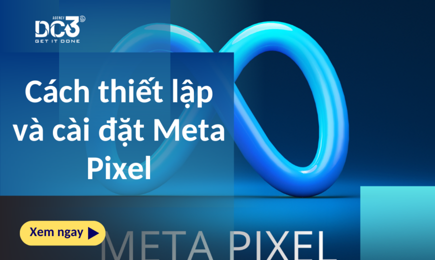 Cách thiết lập và cài đặt Meta Pixel