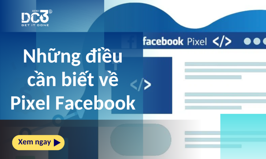 Những điều cần biết về Pixel Facebook