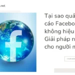 Tại sao quảng cáo Facebook không hiệu quả? Giải pháp nào cho người mới?